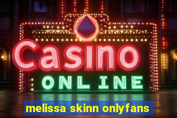 melissa skinn onlyfans