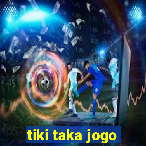 tiki taka jogo