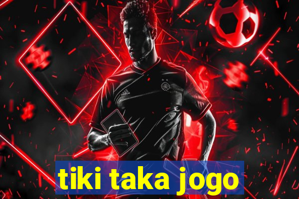 tiki taka jogo