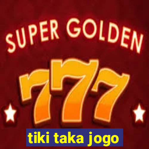 tiki taka jogo