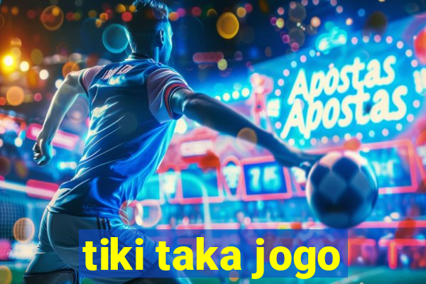 tiki taka jogo