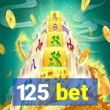 125 bet