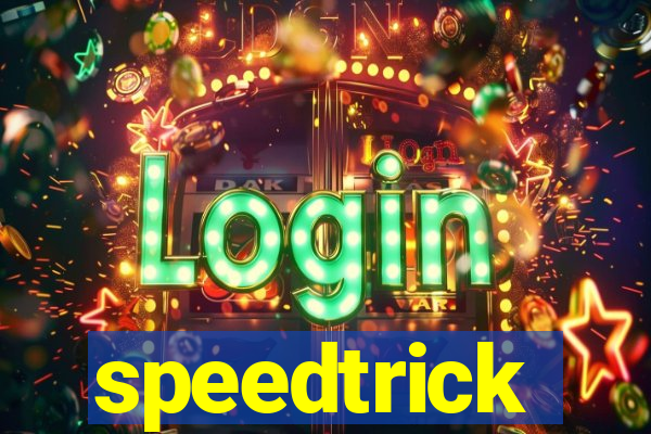 speedtrick