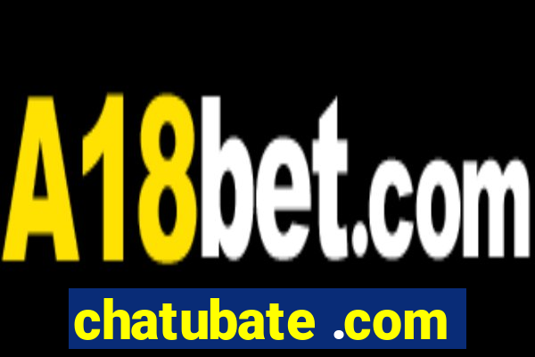 chatubate .com