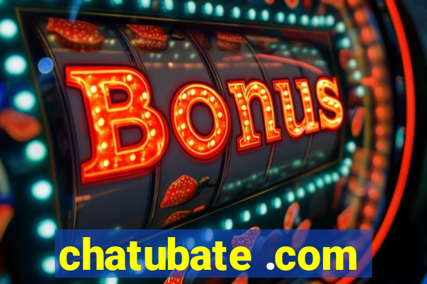 chatubate .com