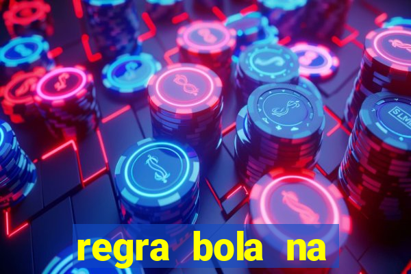 regra bola na trave betano