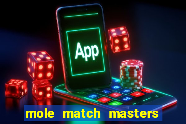 mole match masters ganha dinheiro