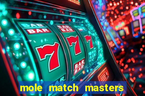 mole match masters ganha dinheiro