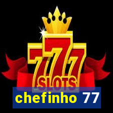 chefinho 77