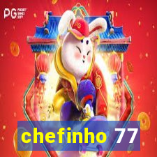 chefinho 77