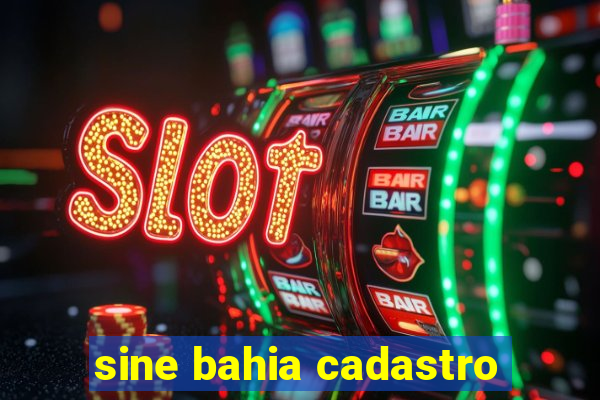 sine bahia cadastro