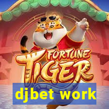 djbet work