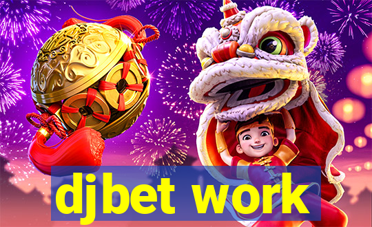 djbet work