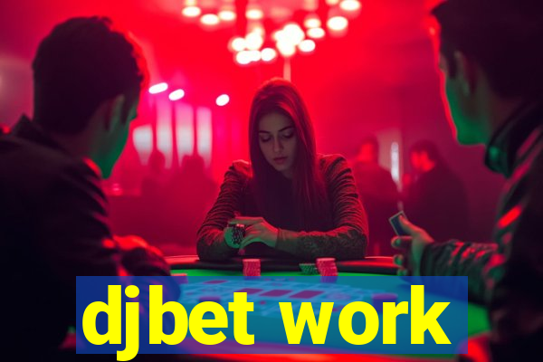 djbet work