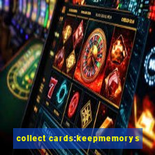 collect cards:keepmemorys