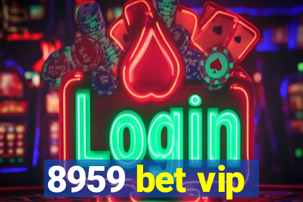 8959 bet vip