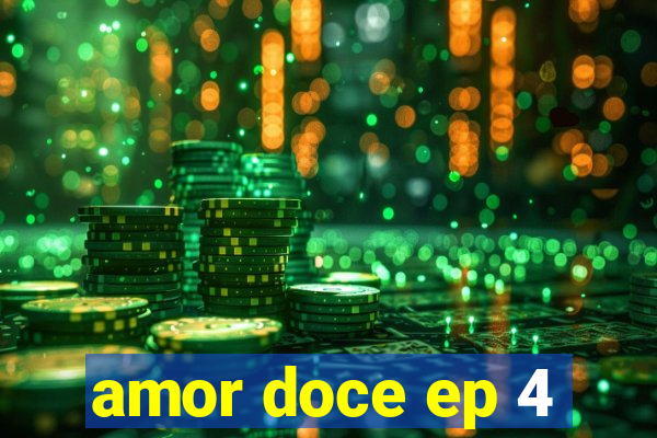 amor doce ep 4