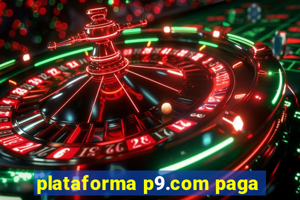 plataforma p9.com paga