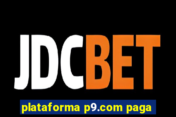 plataforma p9.com paga