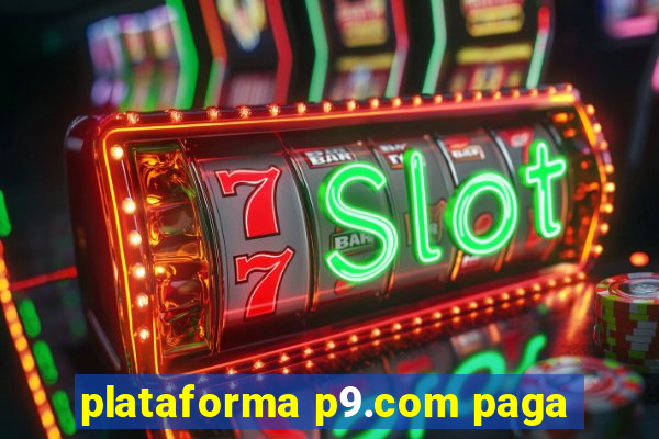 plataforma p9.com paga