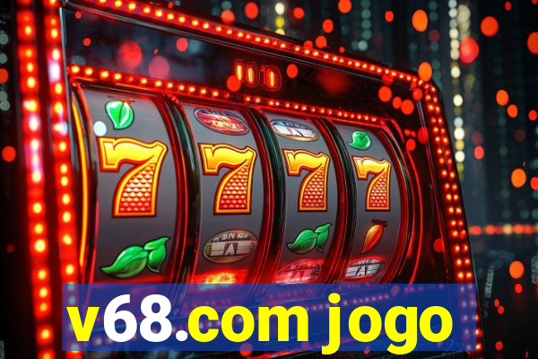 v68.com jogo