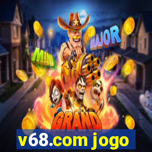 v68.com jogo