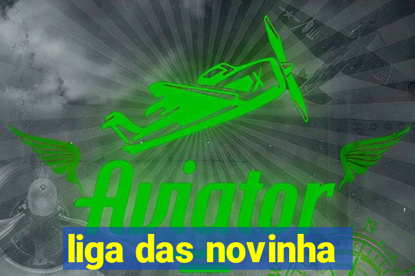 liga das novinha