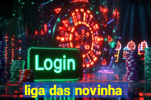 liga das novinha