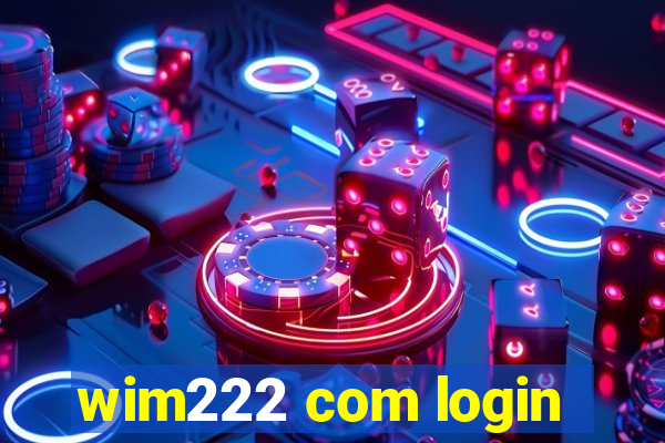 wim222 com login