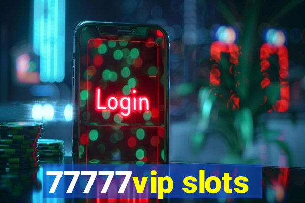 77777vip slots