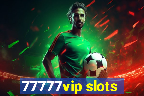 77777vip slots