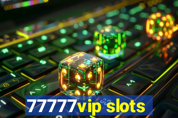 77777vip slots