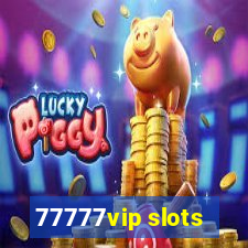 77777vip slots