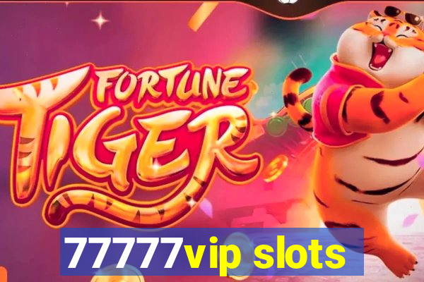 77777vip slots