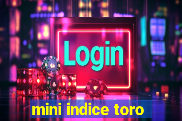 mini indice toro