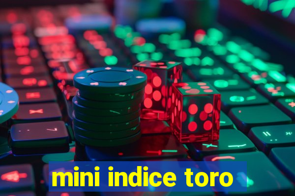 mini indice toro