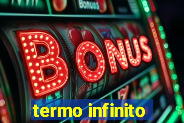 termo infinito