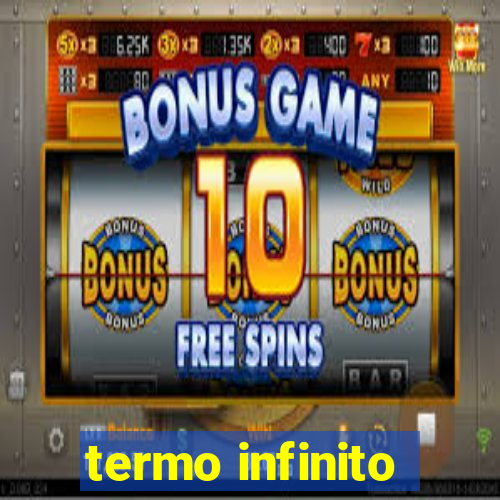 termo infinito