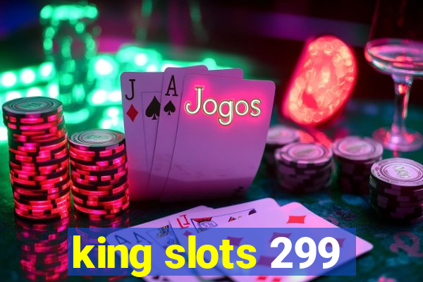 king slots 299