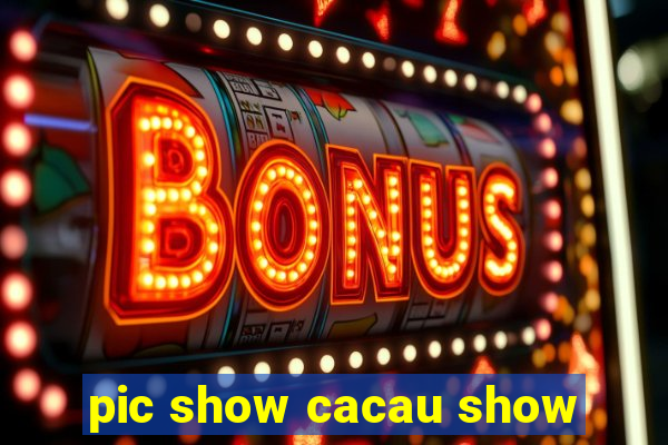 pic show cacau show