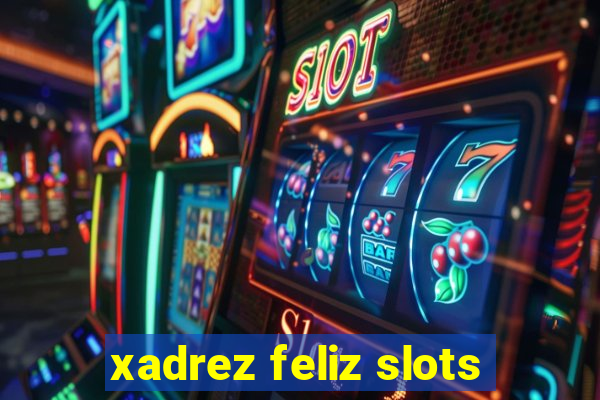 xadrez feliz slots