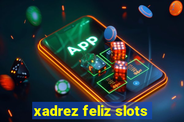 xadrez feliz slots