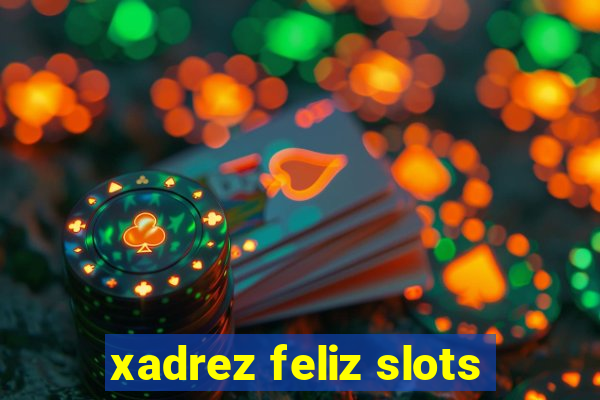 xadrez feliz slots