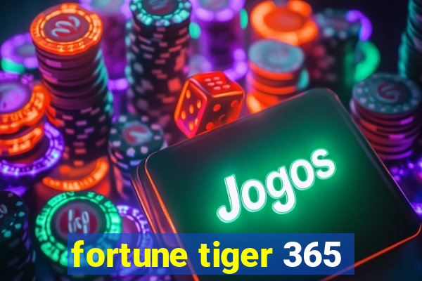 fortune tiger 365