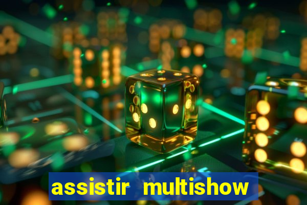 assistir multishow ao vivo de graca