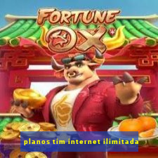 planos tim internet ilimitada