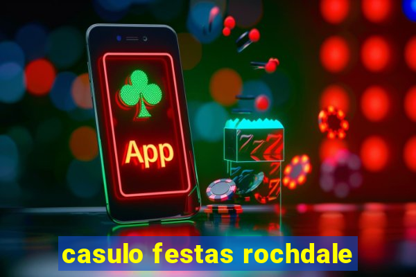 casulo festas rochdale