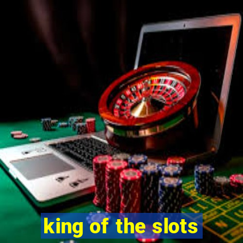 king of the slots