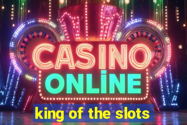 king of the slots