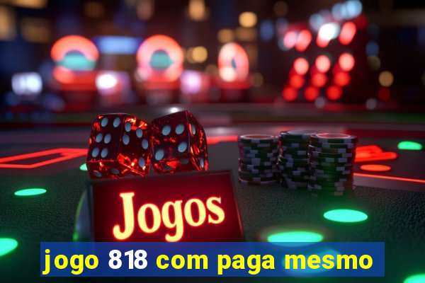 jogo 818 com paga mesmo